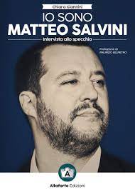 Matteo salvini is an italian politician who served as deputy prime minister of italy and minister of the interior from 1 june 2018 to 5 sept. Giannini Chiara Io Sono Matteo Salvini Intervista Allo Specchio 1 Books Amazon De Bucher