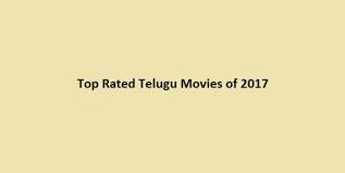 Top Rated Telugu Movies Of 2017 Make Sure To Watch These Movies @ nartanasala latest telugu full length movie movie:
