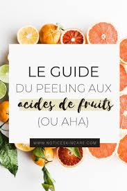 Le Guide Du Peeling Aux Acides De Fruits Aha Peeling Acide Glycolique Peeling Visage