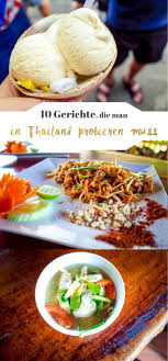 10 Gerichte Aus Der Thailandischen Kuche Die Ihr Unbedingt Probieren Musst Thailandische Kuche Thailandisches Essen Thai Essen