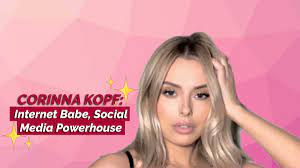 Get to Know Corinna Kopf: Internet Babe, Social Media Powerhouse | CTRL+Zed