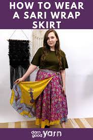 how to wear a sari wrap skirt everyday edition how to wear a sari wrap skirt fashion design clothes