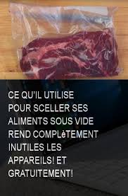 Ce Qu Il Utilise Pour Sceller Ses Aliments Sous Vide Rend Completement Inutiles Les Appareils Et Gratuitement Aliments Aliment Utilise Sous Vide Food Beef