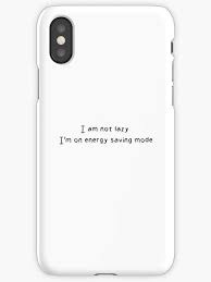 Aesthetic Black And White Phone Case I Am Not Lazy I M On Energy Save Mode Funny Quote Typography Humor Saying Aesthetic Iphone Case By Vanessavolk Bff Phone Cases Phone Case Quotes Funny Phone Cases