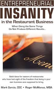 Entrepreneurial Insanity in the Restaurant Business: When Doing the Same  Things Do Not Produce Different Results...