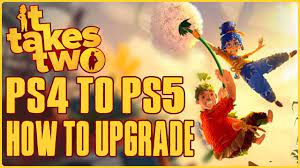 The standard ps5 and the ps5 digital edition. It Takes Two How To Upgrade Ps4 To Ps5 It Takes Two Ps5 Upgrade Youtube