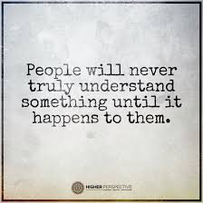 Maybe you would like to learn more about one of these? Never Expect Someone To Know Or Understand They Simply Can T Real Life Quotes Meaningful Quotes Words Quotes