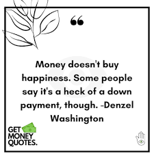 Here are four funding options fit for a startup. Best 31 Money Doesn T Buy Happiness Quotes