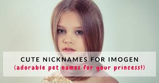 70 Cute Nicknames For Imogen