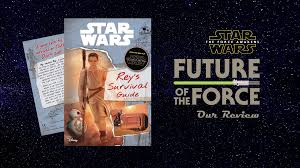 ' a good rule book for survival on jakku: Book Review Star Wars The Force Awakens Rey S Survival Guide Replica Journal Future Of The Force