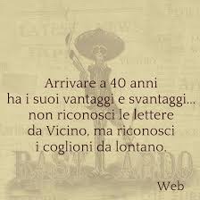 Pin Di Chicca Su Frasi Celebri 40 Anni Citazioni Divertente