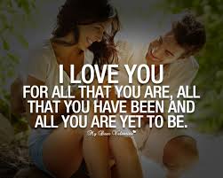I Love You For All That You Are All That You Have Been And All You Are Yet To Be 3 Sweet Relatio I Love You Quotes Love Yourself Quotes Be