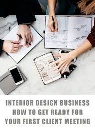 Interior Design Business How To Get Ready For Your First Client Meeting
