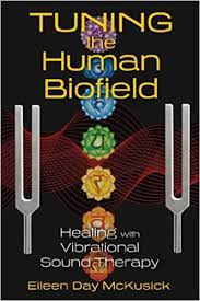Using the biofield anatomy map the biofield tuning process is designed to locate, harmonize, and release areas of noise and resistance in the body's electrical system, making it possible for the. Tuning The Human Biofield Healing With Vibrational Sound Therapy Amazon De Mckusick Eileen Day Fremdsprachige Bucher