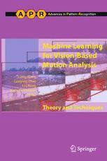 Machine Learning For Vision Based Motion Analysis Theory And Techniques Liang Wang Springer