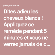 Dites Adieu Les Cheveux Blancs Appliquez Ce Remede Pendant 5 Minutes Et Vous Ne Verrez Jamais De Cheveux Blancs Encore Une Fois Avec Images Cheveux Blancs Cheveux Coloration Naturelle Cheveux