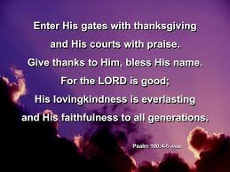 Check spelling or type a new query. Enter His Gates With A Thanksgiving And His Courts With Praise Give Thanks To Him Bless His Name Christian Music Lyrics Worship Lyrics Christian Song Lyrics