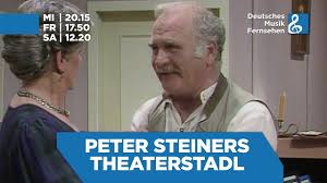 Peter steiner tot:abschied von der bayerischen seele. Kultsendereihe Kehrt Zuruck Peter Steiners Theaterstadl