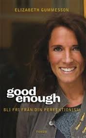 Good enough : Bli fri från din perfektionism
