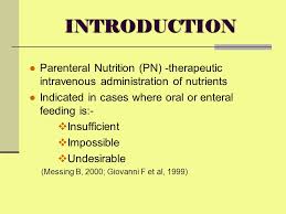 Total parenteral nutrition is required, a full range of vitamins and trace elements should be supplemented on a daily basis weaning from parenteral the most important situations where enteral nutrition is contraindicated (thereby suggesting mandatory total parenteral nutrition), are intestinal. Evaluation Of Parenteral Nutrition Utilization In Oncology Patients Ppt Video Online Download