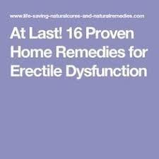 At Last 16 Proven Home Remedies For Erectile Dysfunction Home Remedies Ed Cures Health Remedies