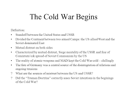 We did not find results for: The Cold War Begins Definition Standoff Between The United States And Ussr Divided The Continent Between Two Armed Camps The Us Allied West And The Soviet Ppt Download