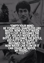 Be Water My Friend Bruce Lee Quotes Bruce Lee Quotes Water Inspirational Quotes