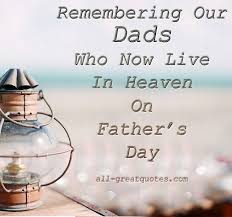 Happy father's day_fathers day, dad, dads, father, fathers, family, happy, daddy. Happy Fathers Day In Heaven Images Dad Quotes I Love You Daddy In Heaven Pictures To Share