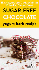Baking is fun when you've got the time and the head space. Sugar Free Chocolate Yogurt Bark Recipe Low Sugar Low Carb Diabetes Friendly Isabelle Mckenzie