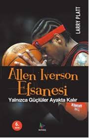 Allen Iverson Efsanesi Yalnizca Gucluler Ayakta Kalir Larry Platt Alleniversonefsanesiepubindir Alleniversonefs Allen Iverson Sports Illustrated Kitap