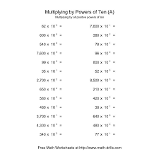 Powers Of Ten Worksheet Whole Numbers Multiplied By All Positive Powers Of Ten A Powers Of Ten Powers Math Drills
