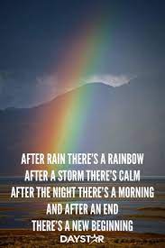 After Rain There S A Rainbow After A Storm There S Calm After The Night There S A Morning And After An End T Storm Quotes After The Storm Quotes Rain Quotes