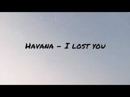 Havana I Lost You Lyrics English Spanish Youtube You Lost Me Yours Lyrics Losing Me