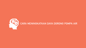 Sementara prinsip kerja pompa air ini sangat berbeda jauh dengan pompa jet. 12 Cara Meningkatkan Daya Dorong Pompa Air 100 Terbukti Ampuh