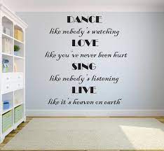 Dance Like Nobody S Watching Love Like You Never Been Hurt Sing Like Nobodys Listening Live Like Its Heaven On Earth Quote Custom Wall Decal Vinyl Sticker 20 Inches X 30 Inches Walmart Com