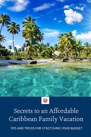 Affordable Caribbean Family Vacation Tips Caribbean Family Vacation Affordable Family Vacations Caribbean Vacations