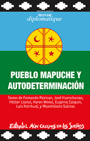 PUEBLO MAPUCHE Y AUTODETERMINACI&Oacute;N. EDICI&Oacute;N DIGITAL &ndash; Le Monde Diplomatique