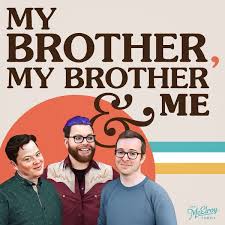 My Brother My Brother And Me The Mcelroys Toppodcast Com