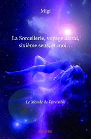 Et cela vous a donné envie de vous lancer à votre tour ? La Sorcellerie Voyage Astral Sixieme Sens Et Moi Broche Migi Achat Livre Fnac