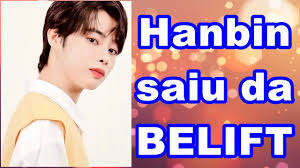 Jusqu'à maintenant, il était chez belift lab. Hanbin Saiu Da Belift Youtube