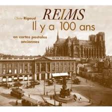 Retrouvez l'histoire de votre village animé à travers les cartes postales anciennes. Reims Il Y A 100 Ans En Cartes Postales Anciennes Relie Olivier Rigaud Achat Livre Fnac