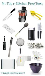 my top 15 kitchen prep tools strength