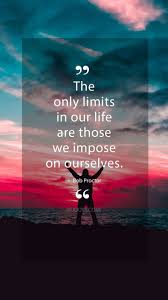 The Only Limits In Life Are The Ones You Make Bob Proctor Quotes The Only Limits In Our Life Are Those We Impose On Ourselves Bob Proctor Bob Proctor Quotes Determination Quotes Inspiration Bob Proctor
