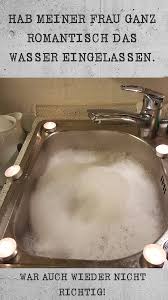 Hab Meiner Frau Ganz Romantisch Das Wasser Eingelassen War Auch Wieder Nicht Richtig Flachwitz Sparwitz Flache Ehe Witze Frauen Witze Gute Laune Spruche