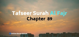 You can surah al fajr in its entirety below. Tafseer Surah Al Fajr Chapter 89 Quran Classes