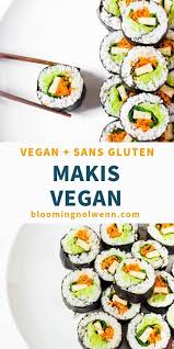 Makis Vegan Sans Gluten Blooming Nolwenn Recette Sushi Vegetalien Recette Vegan Rapide Repas Vegan