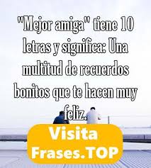 Obviamente, la clave para no equivocarse está en escuchar bien la letra de la canción y cerciorarse de que expresa lo que desearíamos decirle. Frases Para Amigas Cortas Bonitas Mejores Amigos Mensajes