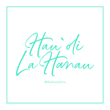 August 29, 2009 at 12:19 pm. Hawaiian Word Of The Week Hau Oli La Hanau She Lives Aloha