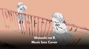 Watashi no R - Music box Cover - YouTube