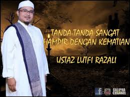 Tanda 7 hari sebelum meninggal: Tanda Tanda Kematian Semakin Hampir Ustaz Lutfi Razali Youtube